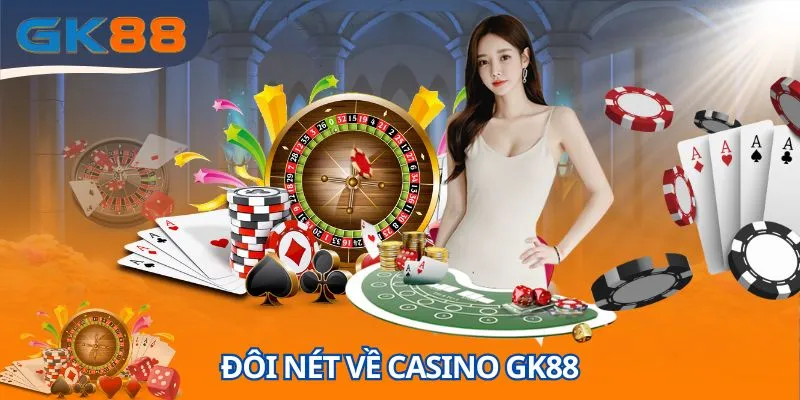 Khái quát về danh mục casino của GK88