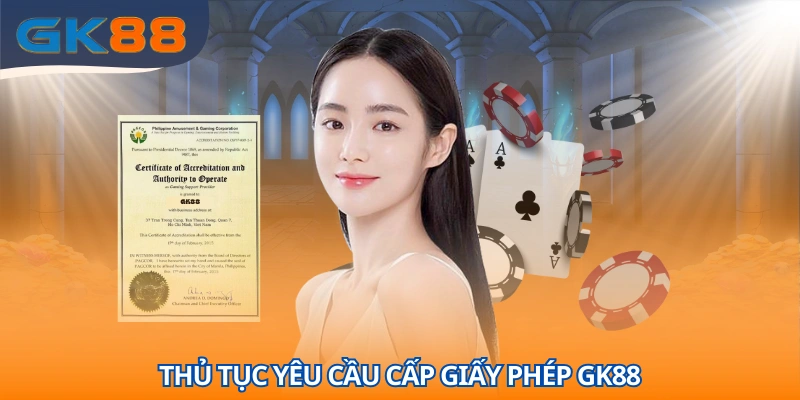 Quy trình yêu cầu cấp giấy phép GK88