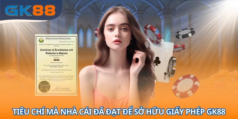 Nhà cái đã đạt những gì để được cấp giấy phép GK88?