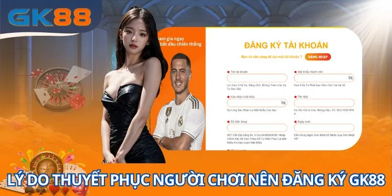 Những lý do thuyết phục người chơi nên đăng ký GK88