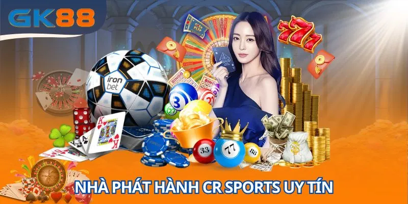 Nhà phát hành CR Sports hấp dẫn tại thể thao GK88