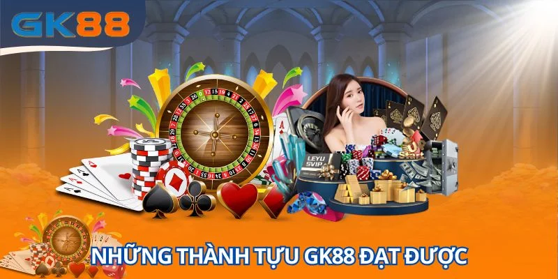 Những thành tựu GK88 đạt được